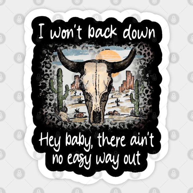 I Won't Back Down Hey Baby, There Ain't No Easy Way Out Deserts Bull Cactus Sticker by Creative feather